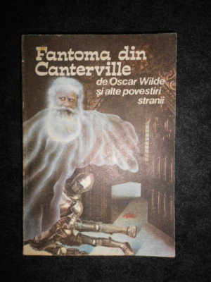 Oscar Wilde - Fantoma din Canterville si alte povestiri stranii foto