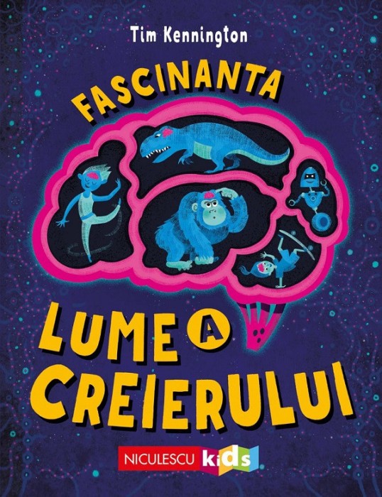 Fascinanta Lume A Creierului, Tim Kennington - Editura Niculescu