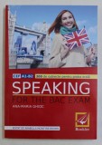 SPEAKING FOR THE BAC EXAM - CEF A1 - B2 - 300 DE SUBIECTE PENTRU PROBA ORALA de ANA - MARIA GHIOC , 2016