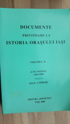 Documente privitoare la istoria orasului Iasi vol 2- Ioan Caprosu foto