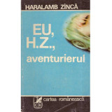 Haralamb Zinca - Eu, H.Z.,aventurierul - 135448