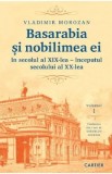 Basarabia si nobilimea ei in secolul al XIX-lea - inceputul secolului al XX-lea Vol.1 - Vladimir Morozan