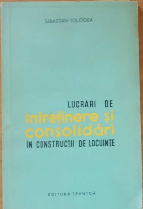 LUCRARI DE INTRETINERE SI CONSOLIDARI IN CONSTRUCTII DE LOCUINTE SEBAST. TOLOGEA