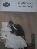 Cartea Nuntii - George Calinescu - Editura Pentru Literatura 1968 - Roman BPT - Coperta Necartonata