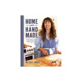 Home and Hand Made: A Homesteader's Recipes to Help You Cook, Clean, and Care for Your Family