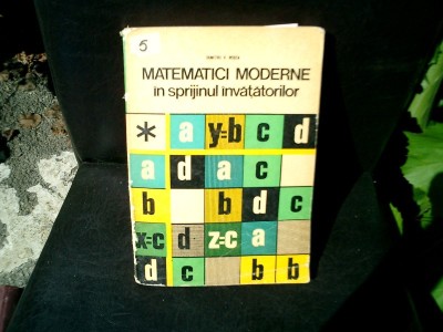 Matematici moderne in sprijinul invatatorilor - Dumitru V. Rosca foto