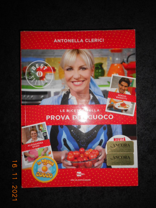 ANTONELLA CLERICI - LE RICETTE DELLA PROVA DEL CUOCO (2014, limba italiana)