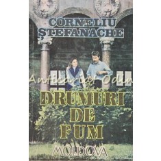 Drumuri De Fum - Corneliu Stefanache