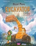 Micul mare excavator: o calatorie incredibila - Ars Libri