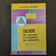 CULEGERE DE EXERCITII SI PROBLEME DE ARITMETICA CLASELE IV-VIII - PETRE TELINOIU