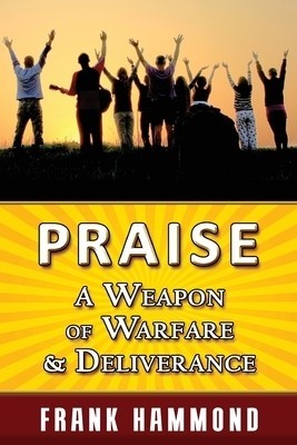 Praise - A Weapon of Warfare and Deliverance foto