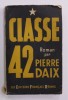 CLASSE 42 , roman par PIERRE DAIX , 1961