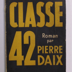 CLASSE 42 , roman par PIERRE DAIX , 1961