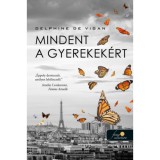 Mindent a gyerekek&eacute;rt - Delphine De Vigan