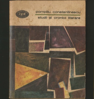 STUDII ȘI CRONICI LITERARE - POMPILIU CONSTANTINESCU - BPT foto