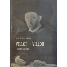 VILLON-VILLON , OEUVRES CHOISIES de IONELA MANOLESCU 1996