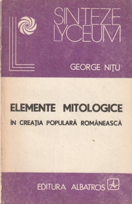 GEORGE NITU - ELEMENTE MITOLOGICE IN CREATIA POPULARA ROMANEASCA foto