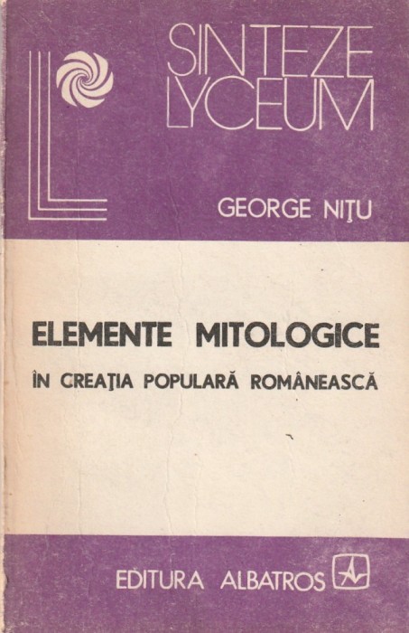 GEORGE NITU - ELEMENTE MITOLOGICE IN CREATIA POPULARA ROMANEASCA