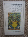 O istorie a imperiului Bizantin - Stelian Brezeanu