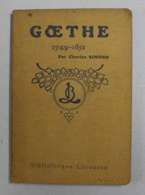 GOETHE 1749 - 1832 , LA VIE ..ET SOM TEMPS par CHARLES SIMOND , 1909 foto