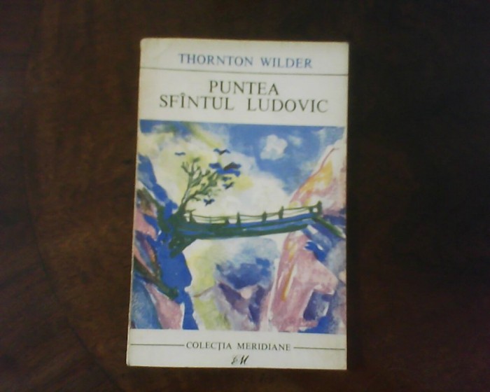 Thornton Wilder Puntea Sfantul Ludovic