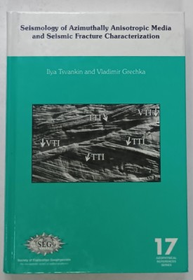 SEISMOLOGY OF AZIMUTHALLY ANISOTROPIC MEDIA AND SEISMIC FRACTURE CHARACTERIZATION , by ILLYA TSVANKIN and VLADIMIR GRECHKA , VOLUME 17 , 2011 foto