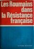 Institut D&#039;&Eacute;tudes Historiques Pr&egrave;s le C.C. du P. C. R., Les Roumains dans la R&eacute;sistance fran&ccedil;aise, 1971