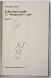 SCHACHSTRATEGIE FUR FORTGESCHRITTENE ( STRAGIA SAHULUI PENTRU JUCATORI AVANSATI ) von ALEKSEI SUETIN , 1976, TEXT IN LIMBA GERMANA