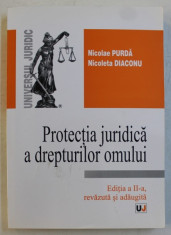 PROTECTIA JURIDICA A DREPTURILOR OMULUI de NICOLAE PURDA si NICOLETA DIACONU , 2011 foto