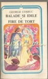 Balade Si Idile. Fire De Tort - George Cosbuc