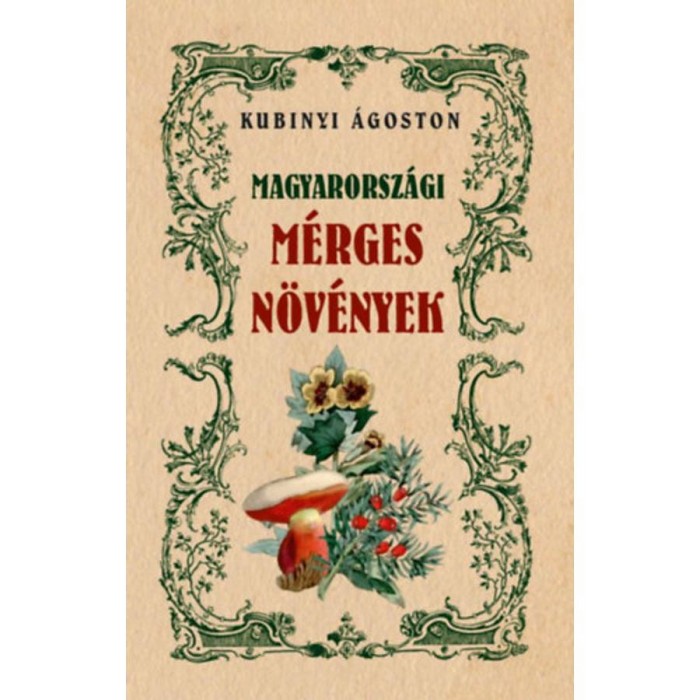 Magyarorsz&aacute;gi m&eacute;rges n&ouml;v&eacute;nyek - Kubinyi &Aacute;goston