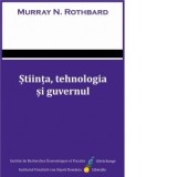 Stiinta, tehnologia si guvernul - Murray N. Rothbard, Gabriel Mursa