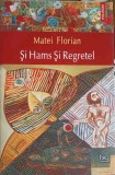 Si Hams si Regretel - Matei Florian - Polirom 2009 - Roman Contemporan