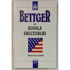 BETTGER SAU SCOALA SUCCESULUI , 2001