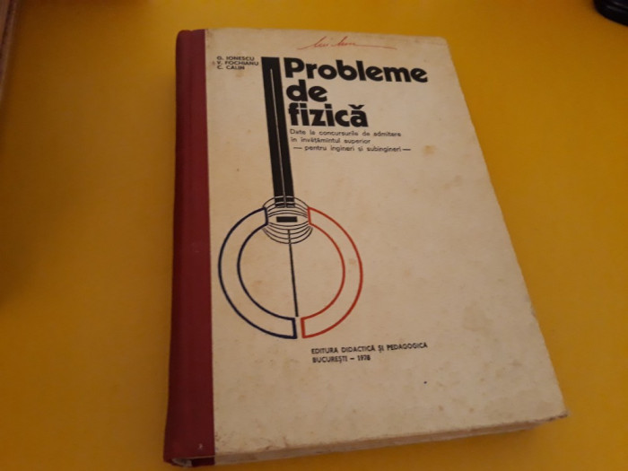 PROBLEME DE FIZICA G.IONESCU EDITURA DIDACTICA 1978