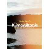 Kl&iacute;mav&aacute;ltoz&aacute;s - &eacute;s az Eur&oacute;pai Uni&oacute; kl&iacute;mapolitik&aacute;ja - L&oacute;r&aacute;nt K&aacute;roly