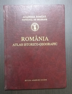 ROMANIA - ATLAS ISTORICO-GEOGRAFIC - ACADEMIA ROMANA foto