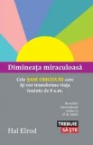 Cumpara ieftin Dimineata miraculoasa. Cele sase obiceiuri care iti vor transforma viata inainte de 8 a.m./Hal Elrod