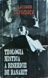 Vladimir Lossky - Teologia mistica a Bisericii de Rasarit