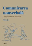 Descoperă psihologia. Comunicarea nonverbală. Limbajul de dincolo de cuvinte - Editura Litera