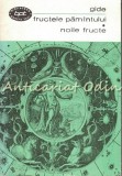 Fructele Pamantului. Noile Fructe - Andre Gide, ed. 1968, Biblioteca pt. Toti, roman, 271 pagini
