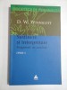 Opere 5 Winnicott: Sustinere si Interpretare, Fragment de Analiza - Psihologie, Editura Trei, Bucuresti 2003, 277 pagini