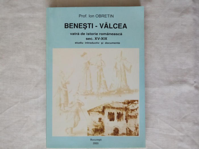 Ion Obretin-Benești-V&acirc;lcea vatră de istorie rom&acirc;nească sec. XV-XIX