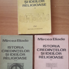 Mircea Eliade - Istoria credințelor și ideilor religioase: 3 vol