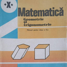 MATEMATICA GEOMETRIE SI TRIGONOMETRIE, MANUAL PENTRU CLASA A X-A-A. COTA, M. RADO, M. RADUTIU, F. VORNICESCU