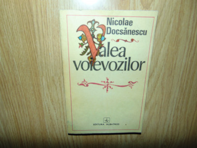 Nicolae Docsanescu -Valea Voievozilor Ed.Albatros anul 1981 foto