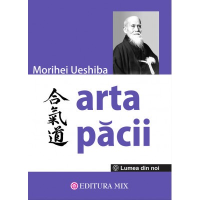 Arta pacii - Morihei Ueshiba foto