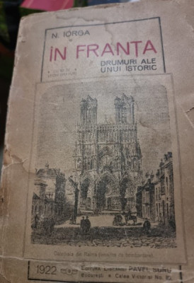 Franta , Drumuri ale unui vechi istoric - N. Iorga foto
