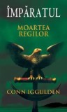 Moartea regilor. Imparatul. Volumul 2/Conn Iggulden, Rao