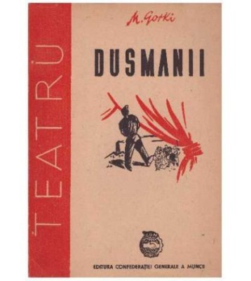 A. M. Gorki - Dusmanii - piesa in 3 acte - 127265 foto
